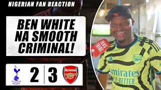 TOTTENHAM 2-3 ARSENAL ( Godfrey - NIGERIAN FAN REACTION) - PREMIER LEAGUE HIGHLIGHTS 2023-24