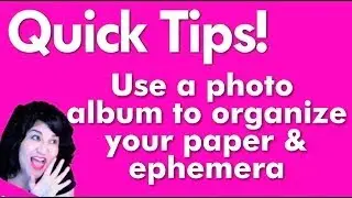 Use a photo album to organize your paper & ephemera