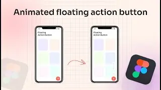 How to prototype Animated floating action button in Figma - Expert Azi