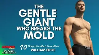 10 Things You Must Know About WILLIAN EDGE: The Giant Who Breaks the Mold!