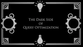 The Dark Side of Query Optimization