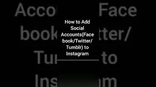 How to Add Facebook/Twitter/Tumblr Accounts to Instagram Account/Add social Accounts to Instagram