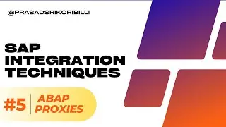 Part 5 - SAP Integration Technique - ABAP Proxies by Prasad Sri Koribilli 