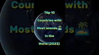 Top 10 Countries with Most Islands🏝 in the World || #shorts #fact