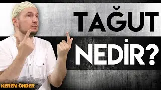 TAĞUT NEDİR? / Kerem Önder