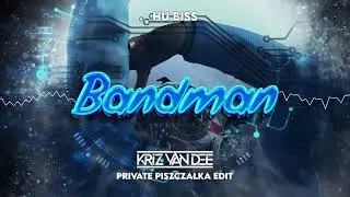 Hu Biss - Bandman (KriZ Van Dee Private Piszczałka Edit)