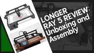 Longer Ray 5  Laser Engraver Review:  Unboxing & Assembling Longer Laser Engraver