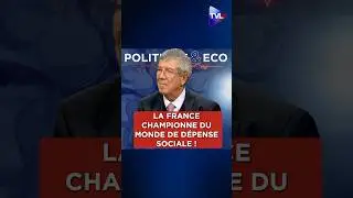 « Nous vivons dans un pays qui est le champion du monde en tout  : dépenses sociales...