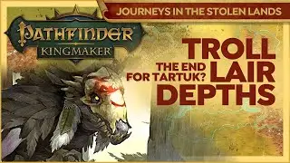 Pathfinder Kingmaker | TARTUK vs HARGULKA - Troll Lair Depths | Journeys In The Stolen Lands