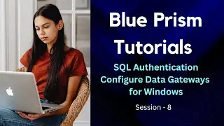 Blue Prism SQL Authentication Tutorial |Configure Data Gateways for Windows Authentication in RPA