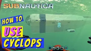 Subnautica How to Use Cyclops