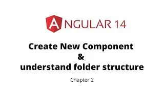 Ch 2 - Angular 14 Folder Structure | Angular 14 Create Component and Build the Project