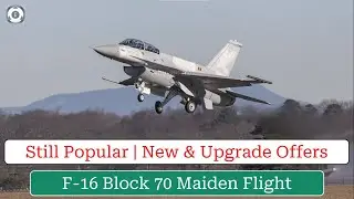 F-16 Block 70 Maiden Flight | Still Popular | New & Upgrade Offers