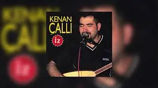 Kenan Çallı - Bunca Gamı Bunca Derdi