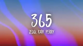 Zedd, Katy Perry - 365 (Lyrics)