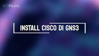 Install Cisco Di GNS3 | OG-Pedia