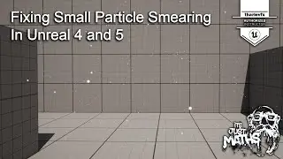 Fixing Small Particle Smearing in Unreal 4 and 5