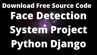 Face Detection System Project || Free Source Code || Python Django || Download Free Source Code