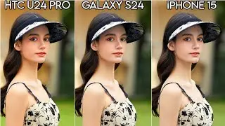 HTC U24 Pro Vs Samsung Galaxy S24 Vs iPhone 15  | Camera Test Comparison