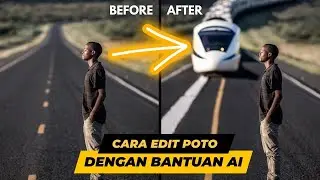 MUDAH BANGET! Cara Ngedit Foto dengan Bantuan AI,  GRATIS..!!