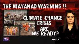 Wayanad Landslides: Are We Ready For Climate Change Crisis?