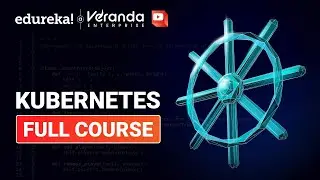 Kubernetes Full Course in 10 Hours | Kubernetes Tutorial For Beginners | Learn Kubernetes | Edureka