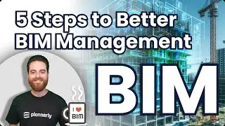 Five Steps to Better BIM Building Information Modeling Management updated