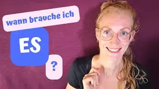 ES | wann benutzen wir es? | Perfektes Deutsch