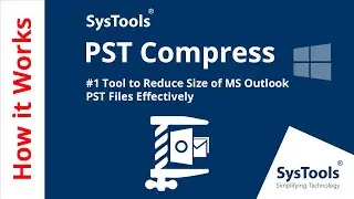 PST Compress Tool by SysTools | Best Software Reduce Size of PST File | Outlook PST Compact Software