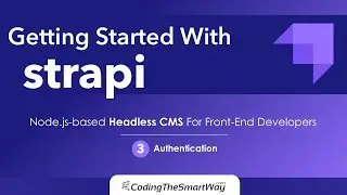 Getting Started With Strapi - Episode 3: Authentication