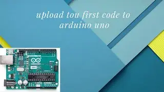 how to upload your first code to arduino uno