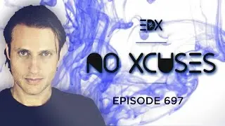 EDX - No Xcuses Episode 697