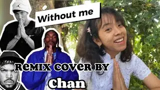 Without me ( remix cover by Chan ) သုံးယောက်ပေါင်းတစ်ပုဒ် mix လိုက်တယ်။ #Eminem #Snoopdog #icecube