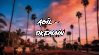 Agil- Ok Main(lirik)