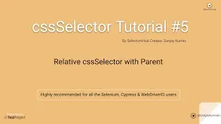 cssSelector Tutorial#5 : Learn to write relative cssSelector with Parent.