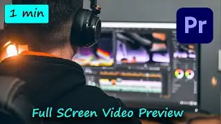 Full screen preview adobe premiere