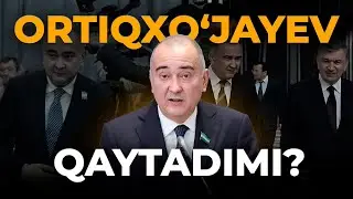 ORTIQXO‘JAYEV QAYTADIMI?