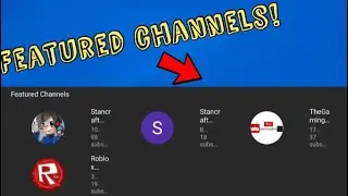 How To Get a Featured Channels Section on Youtube 2020!