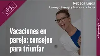 Vacaciones en pareja: consejos para triunfar | Rebeca Lajos