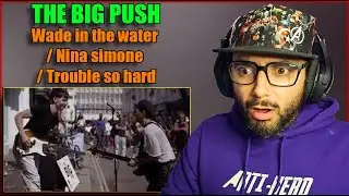 Musician reacts to *The Big Push - Wade in the water / Nina simone / Trouble so hard* | Breakdown