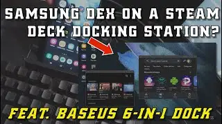 Can You Use Samsung DeX on a Steam Deck Dock with a Galaxy Phone??!!