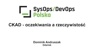 [#212] CKAD - oczekiwania a rzeczywistość - Dominik Andruszak