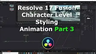 Resolve 17 | Fusion Character Level Styling Animation Part 3