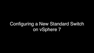Configuring Standard Switches on vSphere 7