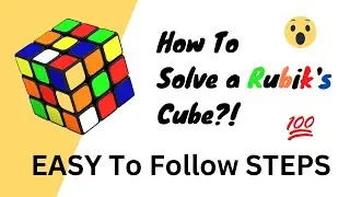 How To Solve a 3 by 3 Rubik's Cube? End to End Solution | Easy and DETAILED 💯 | ONLY 7 STEPS!!