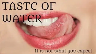 WATER is NOT TASTELESS as we think | Recent scientific discovery tells us WHY | video feed 1