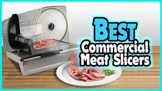 ✅Top 5: Best Commercial Meat Slicers In 2025 👌 [ Budget Meat Slicers on Amazon ]