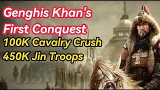 Genghis Khan's First Conquest: 100K Cavalry Crush 450K Jin Troops, Securing East Asian Dominance!