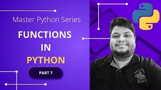 Functions in Python  - Part 7  - Mastering Python #python