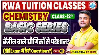 Class 12 Chemistry Basic Series | बेंजीन वाले यौगिकों से परेशान? | 12th Chemistry Imp Concepts